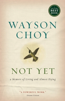 Paperback Not Yet: A Memoir of Living and Almost Dying Book
