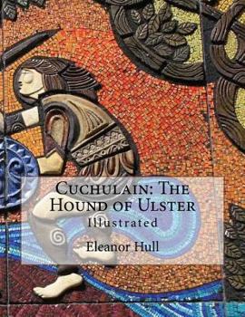 Paperback Cuchulain: The Hound of Ulster: Illustrated Book