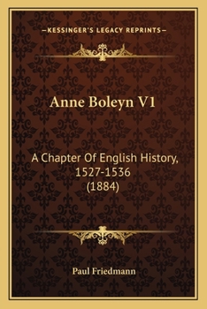 Paperback Anne Boleyn V1: A Chapter Of English History, 1527-1536 (1884) Book