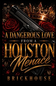 Paperback A Dangerous Love From A Houston Menace: An Urban Standalone Book