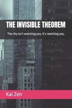 Paperback The Invisible Theorem: The city isn't watching you. It's rewriting you. Book