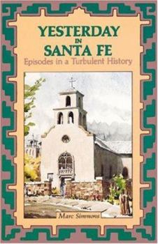 Paperback Yesterday in Santa Fe: Episodes in a Turbulent History Book