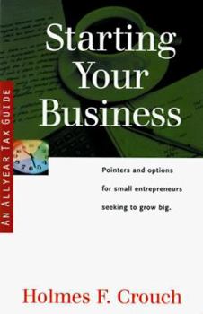 Paperback Starting Your Business: Guides to Help Taxpayers Make Decisions Throughout the Year to Reduce Taxes, Eliminate Hassles, and Minimize Professio Book