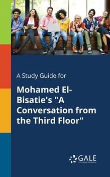 Paperback A Study Guide for Mohamed El-Bisatie's "A Conversation From the Third Floor" Book