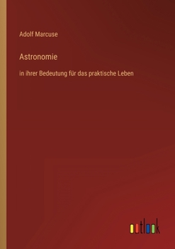 Paperback Astronomie: in ihrer Bedeutung für das praktische Leben [German] Book