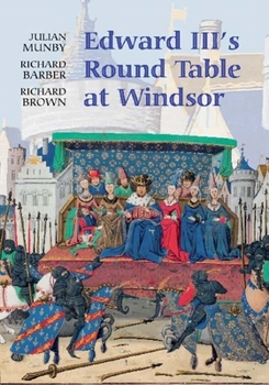 Hardcover Edward III's Round Table at Windsor: The House of the Round Table and the Windsor Festival of 1344 Book