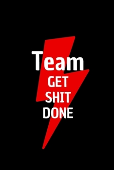 Team Get Shit Done : 103 Pages with Contact Infos 6*9 Blank Lined Notebook Funny Gift for Team Members at Work. from Boss, Coworker Gift for Women and Men/Notebook Quotes/ Notebook Lined Paper/ Notebo