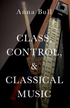 Paperback Class, Control, and Classical Music Book