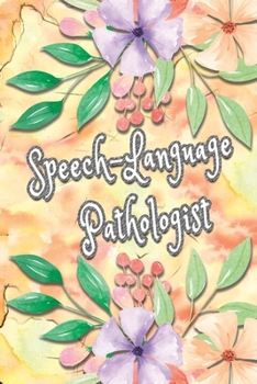Speech-Language Pathologist: Speech-Language Pathologist Notebook, Journal Or Diary Speech Therapist Appreciation Gifts - Perfect Thanksgiving Thank You Gift Ideas For SLP & Speech Therapy.