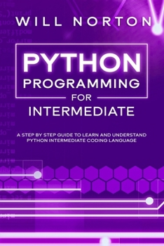 Paperback Python programming for intermediate: A step by step guide to learn and understand python intermediate coding language Book