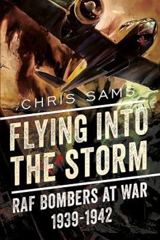Hardcover Flying Into the Storm: RAF Bombers at War 1939-1942 Book