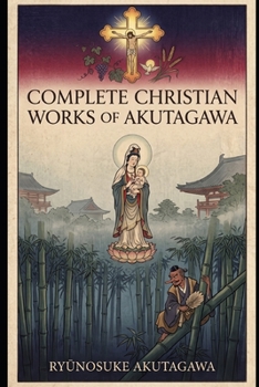 Complete Christian Works of Akutagawa (Complete works of Akutagawa)