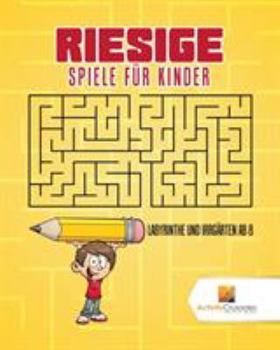 Paperback Riesige Spiele Für Kinder: Labyrinthe Und Irrgärten Ab 8 [German] Book