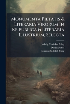Paperback Monumenta Pietatis & Literaria Virorum In Re Publica & Literaria Illustrium, Selecta Book