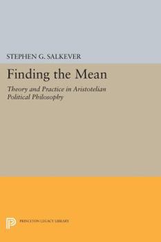 Paperback Finding the Mean: Theory and Practice in Aristotelian Political Philosophy Book