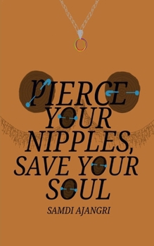 Paperback Pierce Your Nipples, Save Your Soul Book