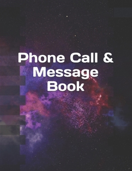 Phone Call & Message Book: Telephone Memo Notebook, Voice Mail And Telephone Message Tracker Large 8.5   x 11 inches 120 Pages
