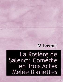 Paperback La Rosiere de Salenci; Comedie En Trois Actes Melee D'Ariettes Book