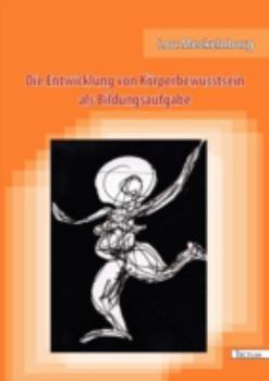Paperback Die Entwicklung von Körperbewusstsein als Bildungsaufgabe [German] Book