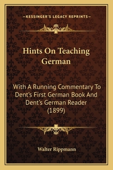 Paperback Hints On Teaching German: With A Running Commentary To Dent's First German Book And Dent's German Reader (1899) Book