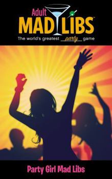 Party Girl Mad Libs: World's Greatest Word Game - Book  of the Mad Libs