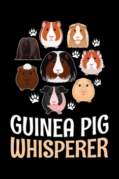 Paperback Guinea Pig Whisperer: Guinea Pig Journal, Notebook Note-Taking Planner Book, Present, Gift For Guinea Pig Lover Book