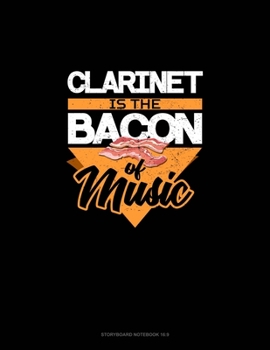 Paperback Clarinet Is the Bacon Of Music: Storyboard Notebook 1.85:1 Book