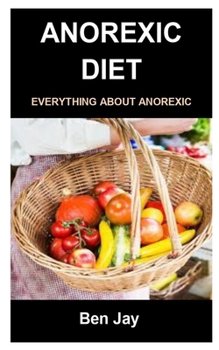 Paperback Anorexic Diet: Anorexic Diet: Everything about Anorexic Book