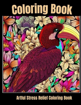 Paperback Artful stress relief coloring book: Rainforest Reverie: Tropical Bird Coloring Haven Book