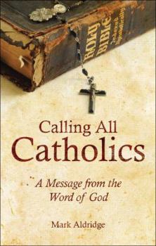 Paperback Calling All Catholics: A Message from the Word of God Book