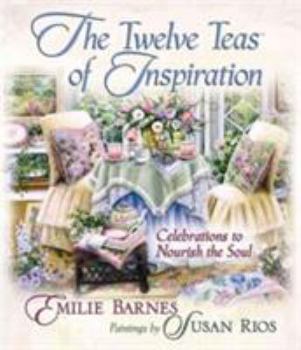 Hardcover The Twelve Teas of Inspiration: Celebrations to Nourish the Soul Book