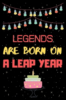 Paperback Legends Are Born on a Leap Year: Leap year birthday gifts for men who born in 29 February Book