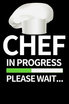 Paperback Chef In Progress Please Wait...: Funny Chef Notebook/Journal (6" X 9") Unique Appreciation Gift Book