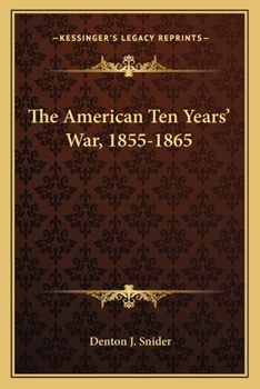 Paperback The American Ten Years' War, 1855-1865 Book
