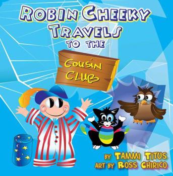 Hardcover Robin Cheeky Travels to the Cousin Club Book