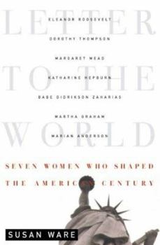 Hardcover Letter to the World: Seven Women Who Shaped the American Century Book