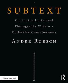Paperback Subtext: Critiquing Individual Photographs Within a Collective Consciousness Book