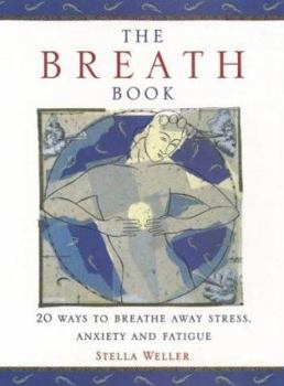 Paperback The Breath Book: 20 Ways to Breathe Away Stress, Anxiety, and Fatigue Book