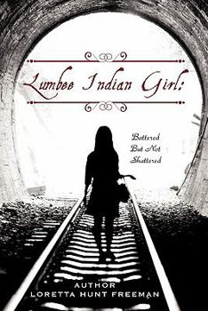 Paperback Lumbee Indian Girl: Battered But Not Shattered Book
