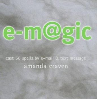 Hardcover E-Magic: Cast 50 Spells by E-mail & Text Message Book