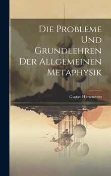 Hardcover Die Probleme und Grundlehren der allgemeinen Metaphysik [German] Book