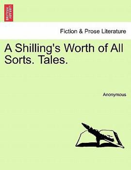 Paperback A Shilling's Worth of All Sorts. Tales. Book