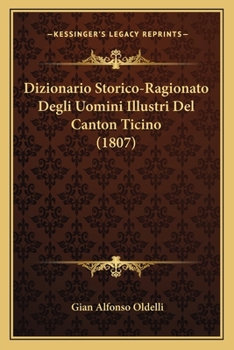 Paperback Dizionario Storico-Ragionato Degli Uomini Illustri Del Canton Ticino (1807) [Italian] Book