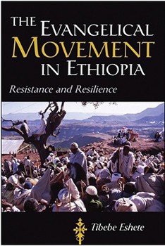 The Evangelical Movement in Ethiopia: Resistance and Resilience - Book  of the Studies in World Christianity