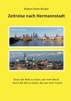 Paperback Zeitreise nach Hermannstadt: Der Weg eines Sachsen aus Hermannstadt [German] Book
