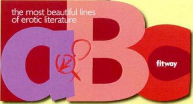 Paperback ABC; The Most Beautiful Erotic Lines in Literature Book