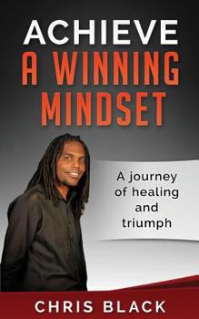 Paperback Achieve A Winning Mindset: A journey of healing and triumph Book