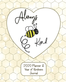 Always Be Kind: 2020 Planner and Kindness Journal
