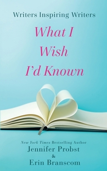 Paperback Writers Inspiring Writers: What I Wish I'd Known Book