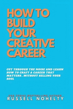 Paperback How to Build Your Creative Career: ...without selling your soul Book